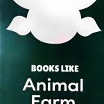 12 Must-Read Books Like Animal Farm for Fans of Orwell’s Classic