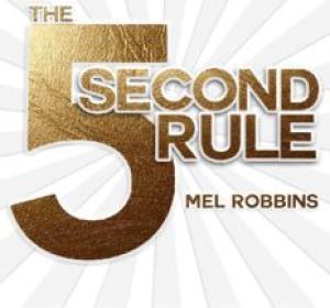 The 5 Second Rule: Transform your Life, Work, and Confidence with Everyday Courage