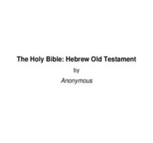 The Holy Bible: Hebrew Old Testament