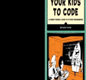 Teach Your Kids To Code: A Parent-friendly Guide to Python Programming