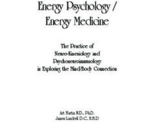 Energy Psychology / Energy Medicine: Exploring the Mind/Body Connection